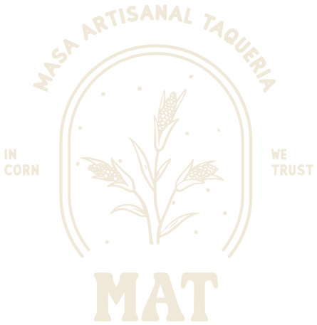 M.A.T — Masa Artisanal Taqueria